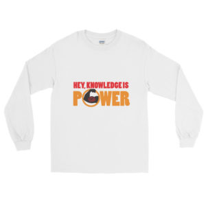 Men’s Long Sleeve Shirt with Hey Knowledge Is Power