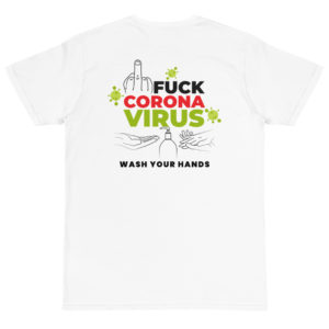 Organic T-Shirt Back Logo with Fuck Coronavirus Wash Your Hands