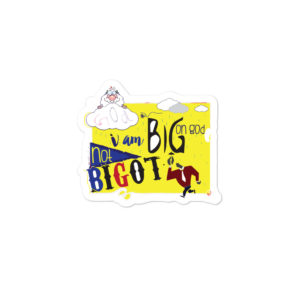 Bumper stickers With I Am Big On God Not Bigot