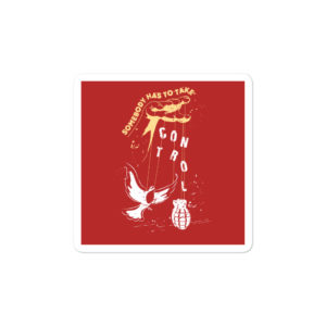 Bumper stickers is SOMEBODY HAS TO TAKE CONTROL