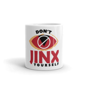 Mug with Dont Jinx Yourself