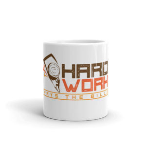 Mug with Hard Work Pays The Bills