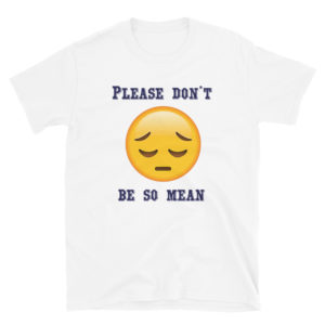 Short-Sleeve Unisex T-Shirt With Please Dont Be So Mean