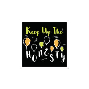 Bumper stickers With Keep Up The Honesty