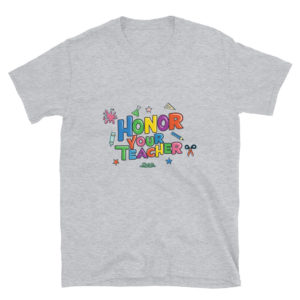 Short-Sleeve Unisex T-Shirt With Honor Your Teacher