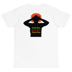 Organic T-Shirt Back Logo with Could Have Should Have Would Have
