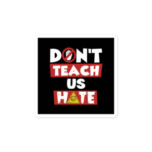 Bumper stickers with Don't Teach Us Hate