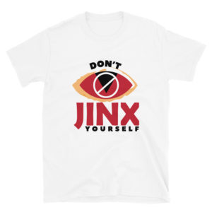 Short-Sleeve Unisex T-Shirt with Dont Jinx Yourself