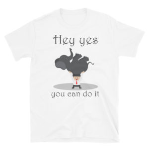 Short-Sleeve Unisex T-Shirt With Hey Yes You Can Do It
