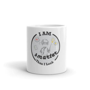 Mug With I Am Smarter Than I Look