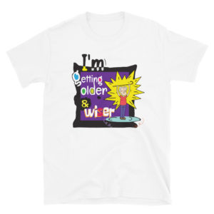 Short-Sleeve Unisex T-Shirt With I Am Getting Older Wiser
