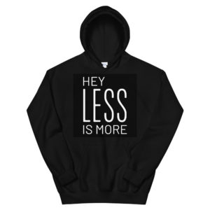 Unisex Hoodie With Less Is More in black