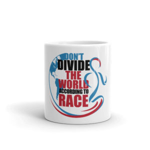Mug with Dont Divide The World According To Race