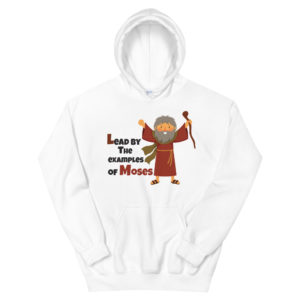 Unisex Hoodie With Lead By The Examples Of Moses