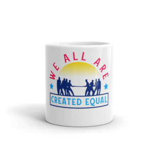 Mug with WE ALL ARE CREATED EQUAL