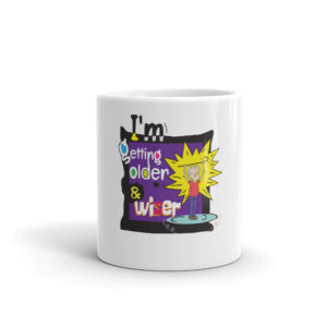 Mug With I Am Getting Older Wiser