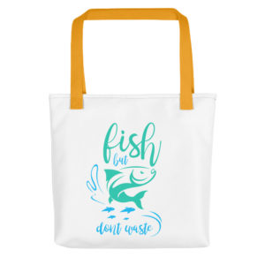 Tote bag with Fish But Dont Waste