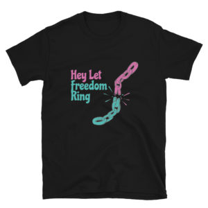 Short-Sleeve Unisex T-Shirt With Hey Let Freedom Ring