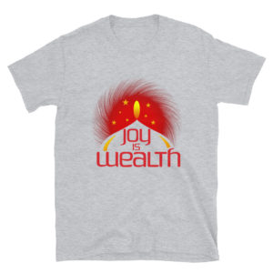 Short-Sleeve Unisex T-Shirt With Joy Is Wealth