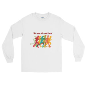 Long Sleeve Shirt with WE ARE ALL ONE RACE