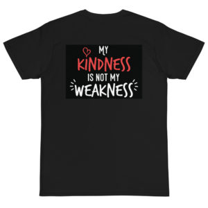 Organic T-Shirt Back Logo With My Kindness Is Not My Weakness