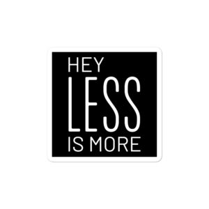 Bumper stickers With Less Is More in black