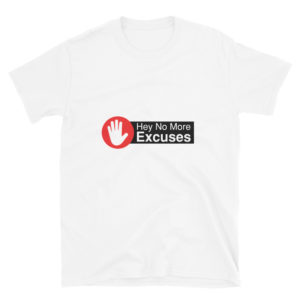 Short-Sleeve Unisex T-Shirt With Hey No More Excuses