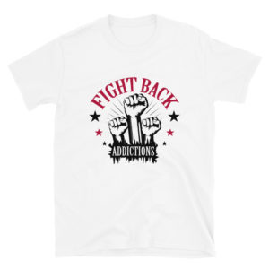 Short-Sleeve Unisex T-Shirt with FIGHT BACK ADDICTIONS