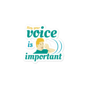 Bumper stickers with Hey Your Voice Is Important