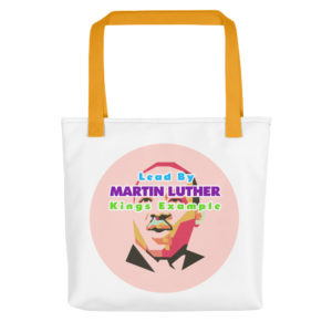 Tote bag With Lead By Martin Luther kings Example
