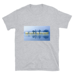 Short-Sleeve Unisex T-Shirt With My Lord Is The Greatest NEW