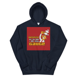 Unisex Hoodie with Despite All My Rage I am still Gauge