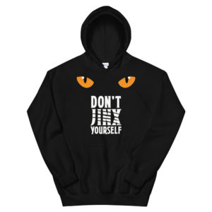 Unisex Hoodie with Don't Jinx Yourself