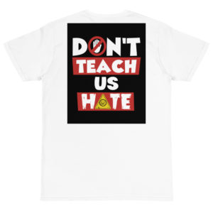 Organic T-Shirt Back Logo with Don't Teach Us Hate