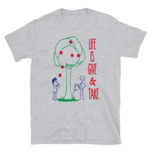 Short-Sleeve Unisex T-Shirt With Life Is Give And Take