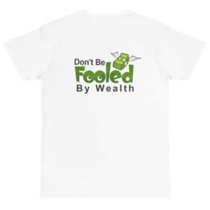 Organic T-Shirt Back Logo with Dont Be Fooled By Wealth