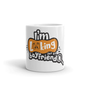 Mug With I Am Looking For A Boyfriend