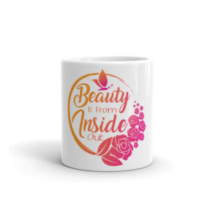 Mug with Beauty Is From Inside Out