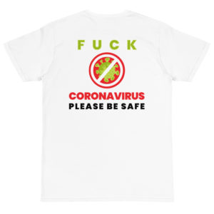 Organic T-Shirt Back Logo with Fuck Corona Virus Please Be Safe