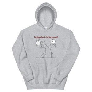 Unisex Hoodie With Hurting Other Is Hurting Yourself