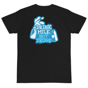 Organic T-Shirt Back Logo with Drink Milk Not Drugs