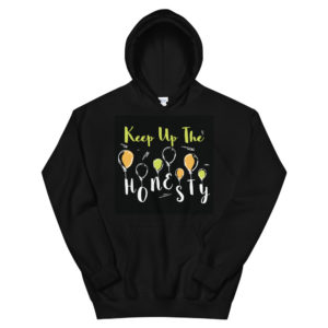 Unisex Hoodie With Keep Up The Honesty