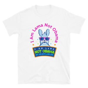 Short-Sleeve Unisex T-Shirt With I Am Lama Not Obama New