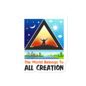 Bumper stickers with The World Belongs To All Creation