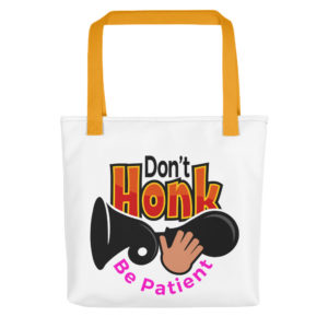 Tote bag with Dont Honk Be Patient