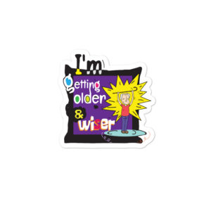 Bumper stickers With I Am Getting Older Wiser