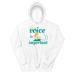 Unisex Hoodie With Hey Your Voice Is Important
