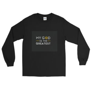 Long Sleeve Shirt With My God Is The Greatest