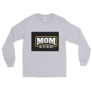 Long Sleeve Shirt With Mom You Are My Hero New