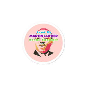 Bumper stickers With Lead By Martin Luther kings Example